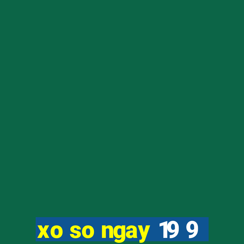 xo so ngay 19 9