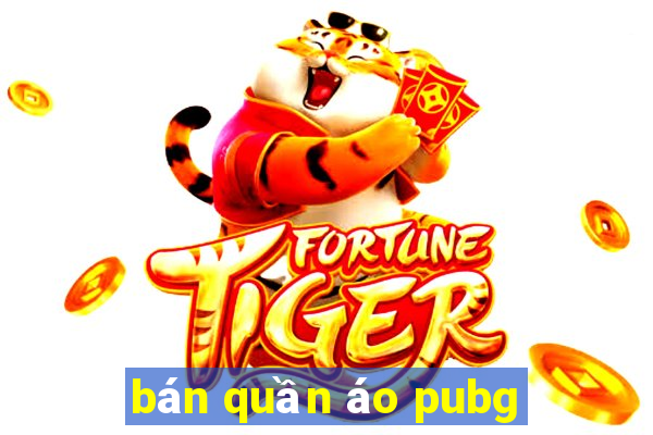 bán quần áo pubg