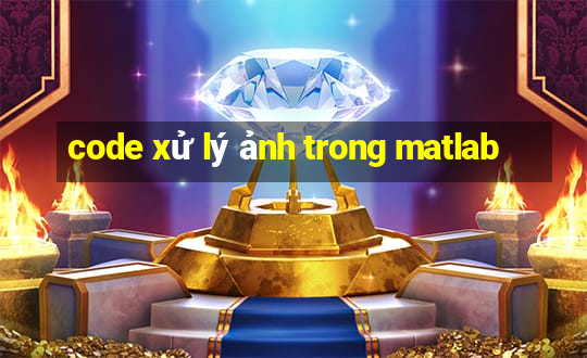 code xử lý ảnh trong matlab