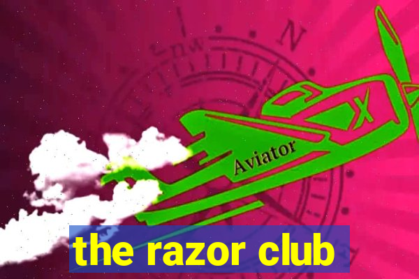 the razor club