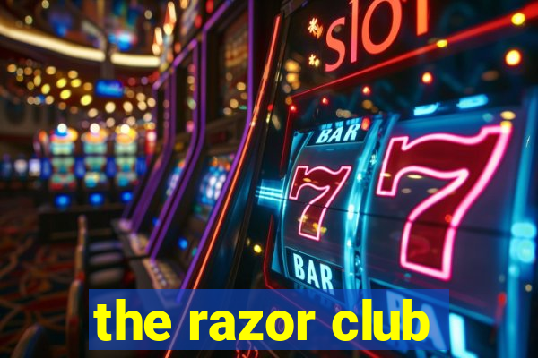 the razor club