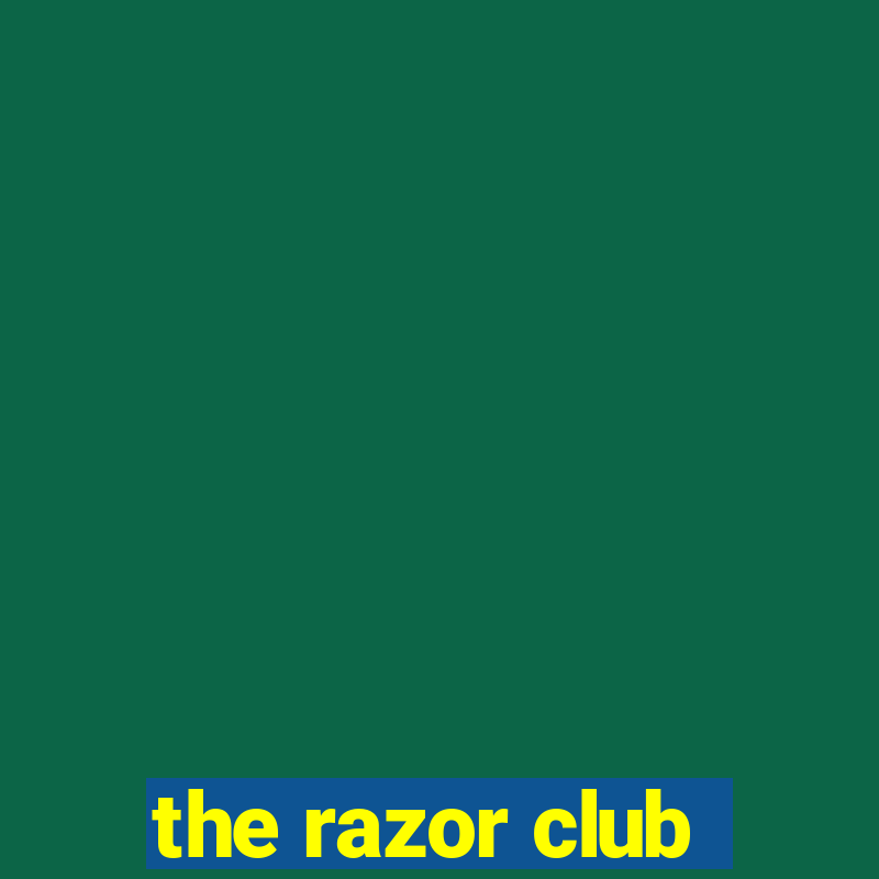 the razor club