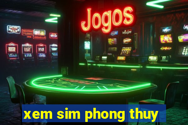 xem sim phong thuy