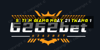 số tiền giang ngày 21 tháng 1