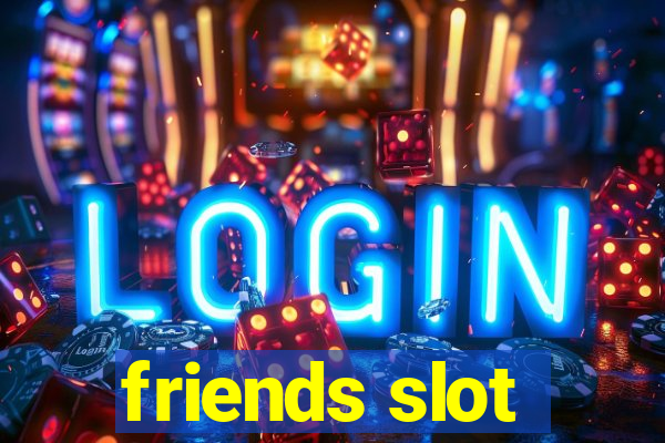 friends slot