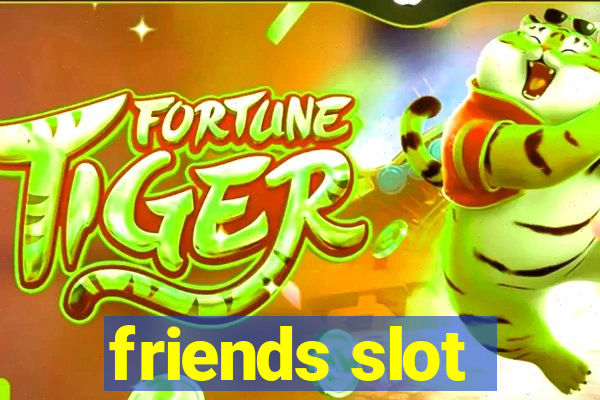 friends slot