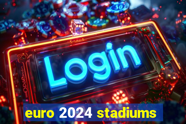 euro 2024 stadiums