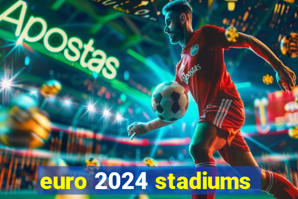 euro 2024 stadiums