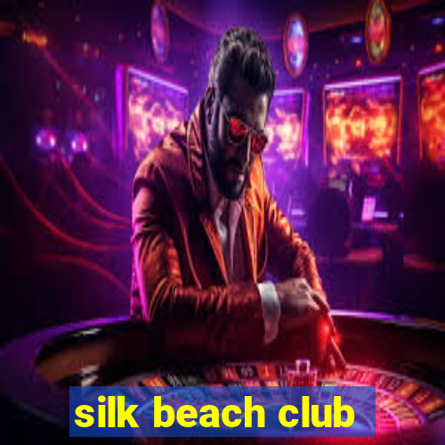 silk beach club