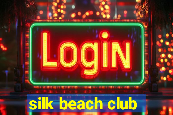 silk beach club