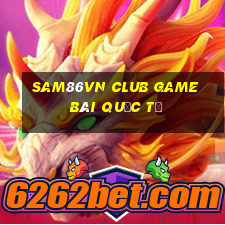 Sam86Vn Club Game Bài Quốc Tế