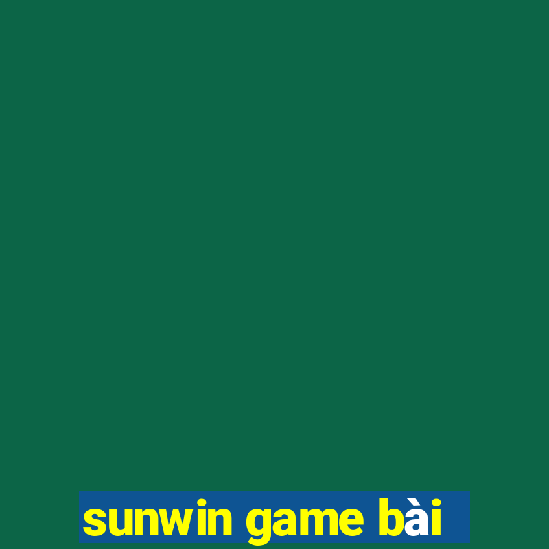 sunwin game bai