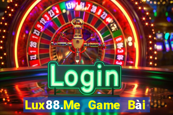 Lux88.Me Game Bài Phái Mạnh