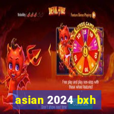 asian 2024 bxh