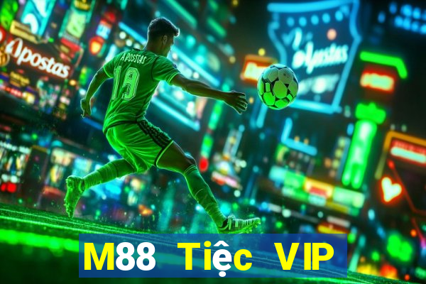 M88 Tiệc VIP đỉnh cao