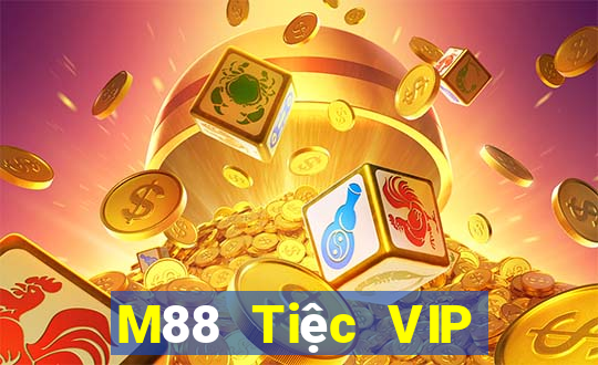 M88 Tiệc VIP đỉnh cao