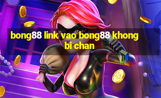 bong88 link vao bong88 khong bi chan