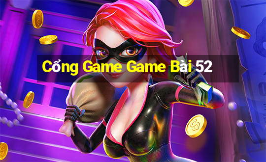 Cổng Game Game Bài 52