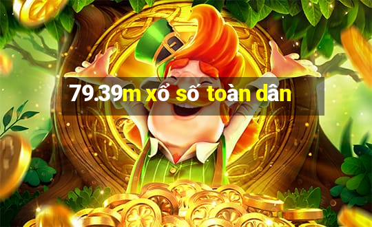 79.39m xổ số toàn dân