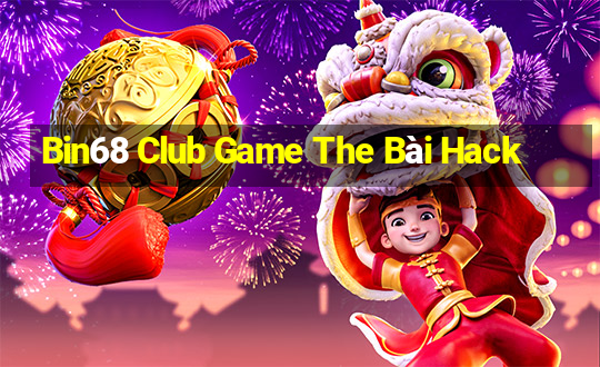 Bin68 Club Game The Bài Hack