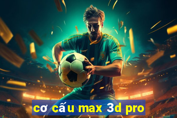 cơ cấu max 3d pro