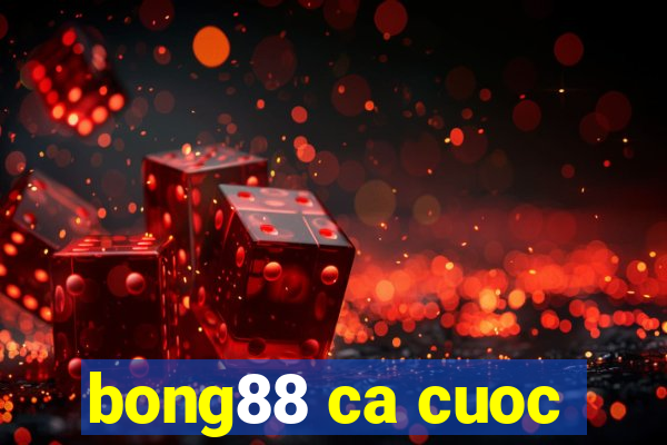 bong88 ca cuoc