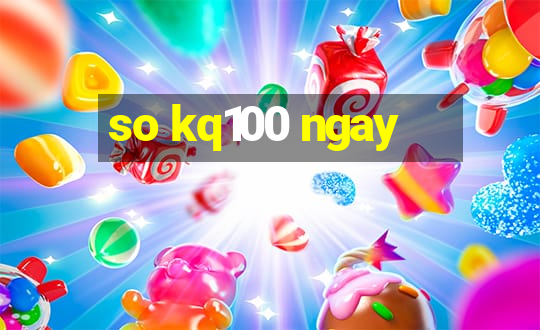 so kq100 ngay