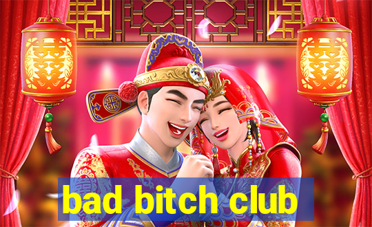 bad bitch club