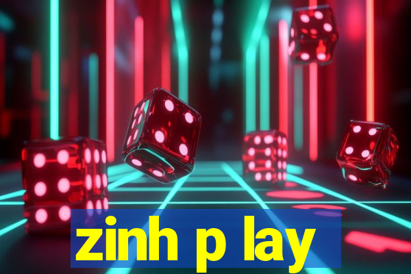 zinh p lay