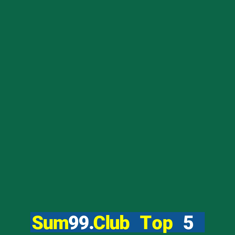 Sum99.Club Top 5 Game Bài Đổi Thưởng Uy Tín 2024