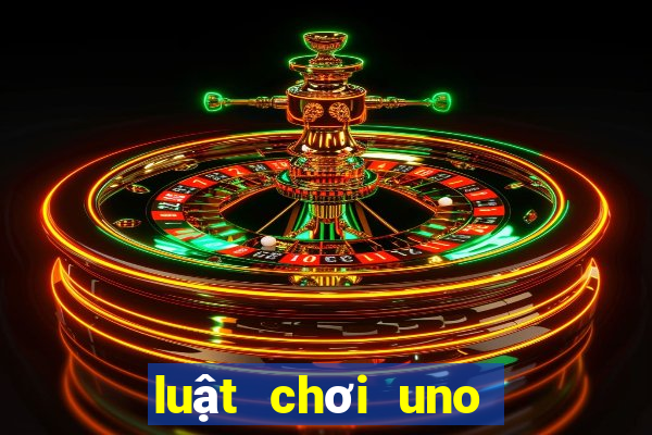 luật chơi uno chi tiết