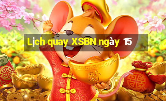 Lịch quay XSBN ngày 15