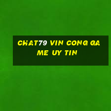 chat79 vin cong game uy tin