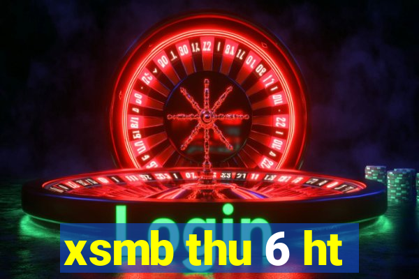 xsmb thu 6 ht