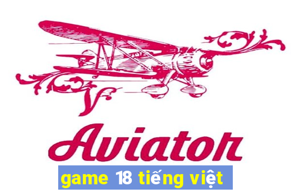 game 18 tiếng việt