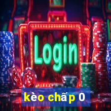 kèo chấp 0