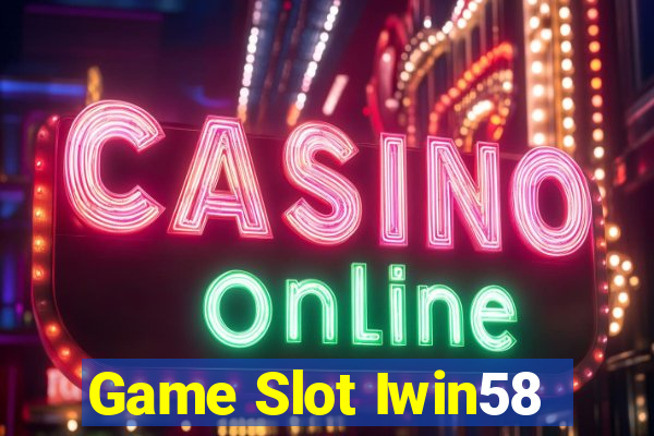 Game Slot Iwin58