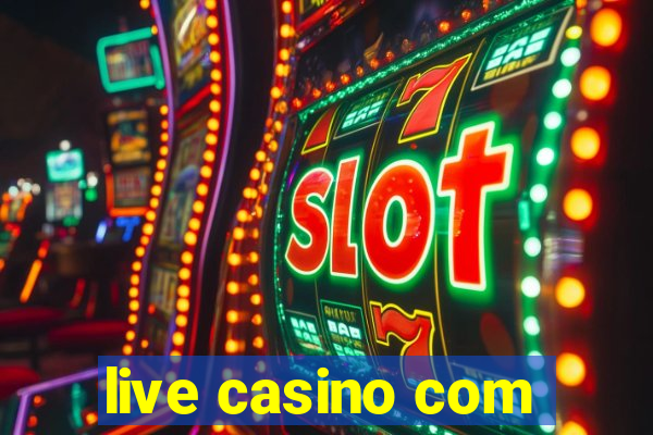 live casino com