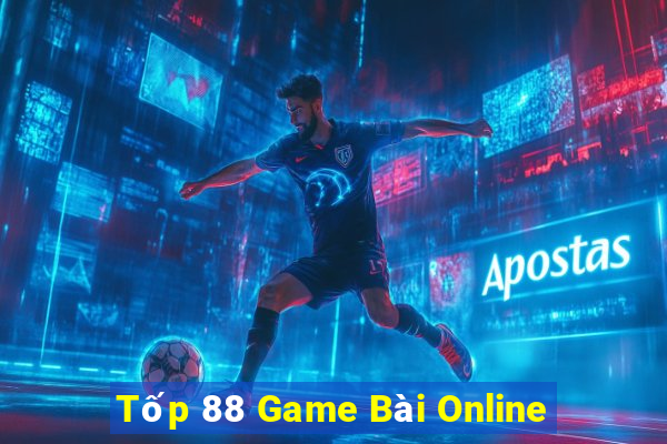 Tốp 88 Game Bài Online