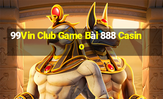 99Vin Club Game Bài 888 Casino