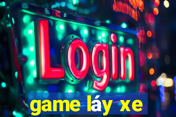 game láy xe