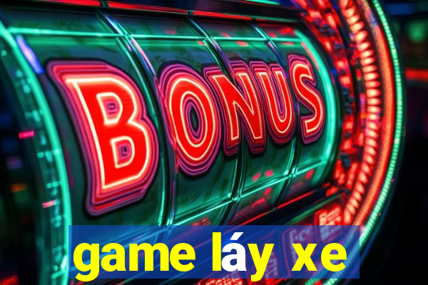 game láy xe