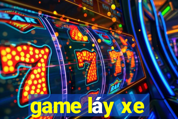 game láy xe