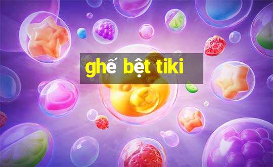 ghế bệt tiki