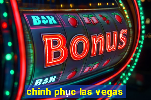 chinh phục las vegas