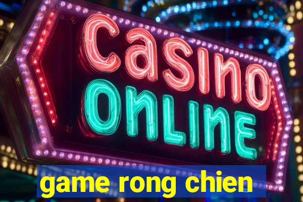 game rong chien