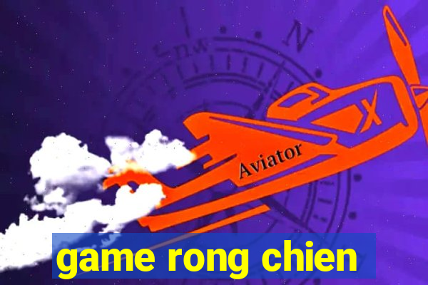 game rong chien