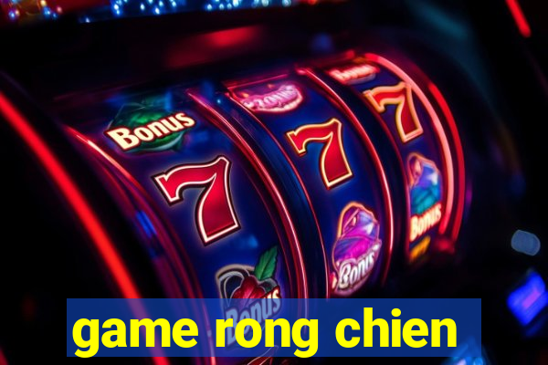 game rong chien