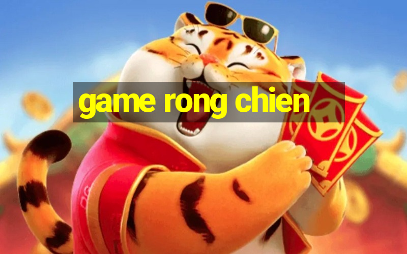 game rong chien