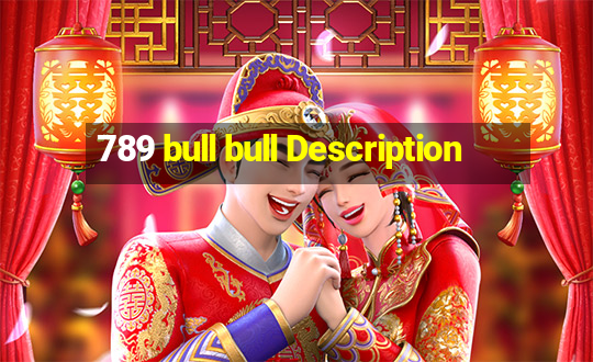 789 bull bull Description